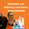 Criando delivery com baixo  investimento